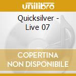Quicksilver - Live 07 cd musicale di QUICKSILVER