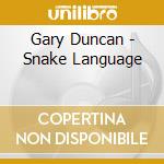Gary Duncan - Snake Language