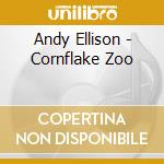 Andy Ellison - Cornflake Zoo