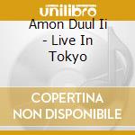 Amon Duul Ii - Live In Tokyo cd