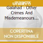 Galahad - Other Crimes And Misdemeanours - Volume Two cd