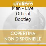 Man - Live Official Bootleg cd musicale