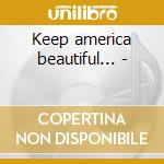 Keep america beautiful... - cd