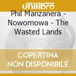 Phil Manzanera - Nowomowa - The Wasted Lands cd