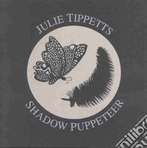 Julie Tippetts - Shadow Puppeteer cd musicale di Julie Tippetts