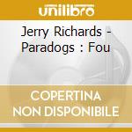 Jerry Richards - Paradogs : Fou cd