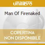 Man Of Firenaked cd musicale di WHITEHEAD ANNIE