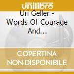 Uri Geller - Words Of Courage And Inspiration cd