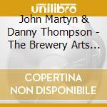 John Martyn & Danny Thompson - The Brewery Arts Centre, Kendal 1986 cd