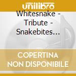 Whitesnake - Tribute - Snakebites (The Store For Music Tribute) cd