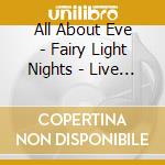 All About Eve - Fairy Light Nights - Live Acoustic Volume Two cd musicale di All about eve