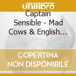 Captain Sensible - Mad Cows & English Men cd musicale di Captain Sensible