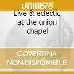 Live & eclectic at the union chapel cd musicale di All about eve