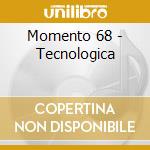 Momento 68 - Tecnologica cd musicale di Momento 68