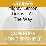 Mighty Lemon Drops - All The Way cd