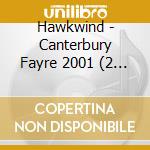 Hawkwind - Canterbury Fayre 2001 (2 Cd) cd