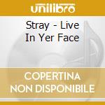 Stray - Live In Yer Face cd
