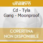 Cd - Tyla Gang - Moonproof cd musicale di Gang Tyla