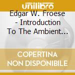 Edgar W. Froese - Introduction To The Ambient Highway cd