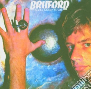 Bill Bruford - Feels Good To Me cd musicale di Bill Bruford