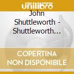 John Shuttleworth - Shuttleworth Series cd musicale di John Shuttleworth