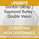 Gordon Giltrap / Raymond Burley - Double Vision cd