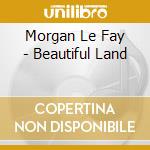 Morgan Le Fay - Beautiful Land cd