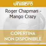 Roger Chapman - Mango Crazy cd