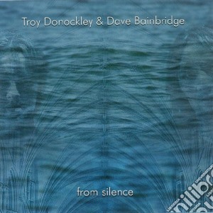 Troy Donockley & Dave Bainbridge - From Silence cd musicale di Troy Donockley / Dave Bainbridge