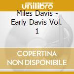 Miles Davis - Early Davis Vol. 1 cd