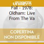 Fall - 1978: Oldham: Live From The Va cd