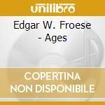 Edgar W. Froese - Ages cd