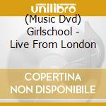 (Music Dvd) Girlschool - Live From London cd