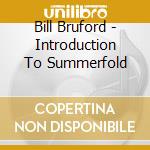 Bill Bruford - Introduction To Summerfold cd