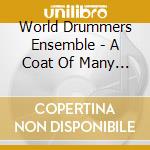 World Drummers Ensemble - A Coat Of Many Colours cd musicale di World Drummers Ensemble