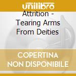 Attrition - Tearing Arms From Deities cd