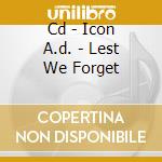 Cd - Icon A.d. - Lest We Forget