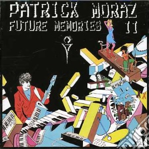 Patrick Moraz - Future Memories Ii cd musicale di Patrick Moraz