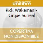 Rick Wakeman - Cirque Surreal cd