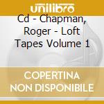 Cd - Chapman, Roger - Loft Tapes Volume 1 cd