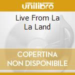 Live From La La Land cd musicale di Jon Anderson