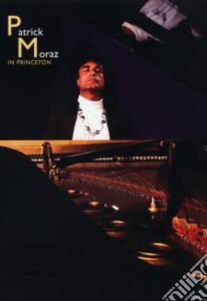 (Music Dvd) Patrick Moraz - In Princeton cd musicale di Patrick Moraz