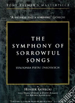 (Music Dvd) Tony Palmer - Symphony Of Sorrowful Songs - Gorecki cd musicale di Tony Palmer
