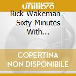 Rick Wakeman - Sixty Minutes With... cd