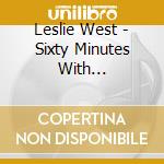 Leslie West - Sixty Minutes With... cd