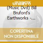(Music Dvd) Bill Bruford's Earthworks - Video Anthology Vol. 2 1990s cd