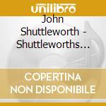 John Shuttleworth - Shuttleworths 1 (2 Cd) cd musicale di John Shuttleworth