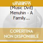 (Music Dvd) Menuhin - A Family Portrait [Edizione: Regno Unito] cd