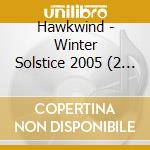 Hawkwind - Winter Solstice 2005 (2 Cd) cd