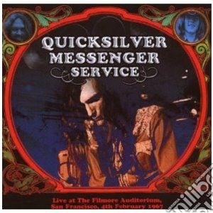 Quicksilver Messenger Service - Live Filmore 4th Feb 1967 (2 Cd) cd musicale di QUICKSILVER MESSENGER SERVICE